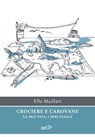 Crociere e carovane - Ella Maillart - 9788859278979