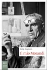 Il mio Morandi - Luigi Magnani - 9788860102485