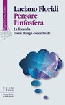 Pensare l'infosfera - Luciano Floridi - 9788860306081