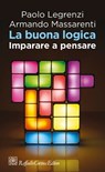 La buona logica - Paolo Legrenzi ; Armando Massarenti - 9788860308511