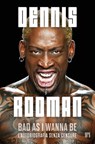 Bad As I Wanna Be. L'autobiografia senza censure - Dennis Rodman - 9788860411839
