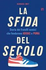 La sfida del secolo. Storia dei fratelli nemici che fondarono Adidas e Puma - Barbara Smit - 9788860411877