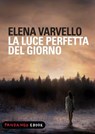 La luce perfetta del giorno - Elena Varvello - 9788860443304