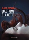 Quel fiume è la notte - Flavia Piccinni - 9788860445148