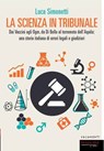 La scienza in tribunale - Luca Simonetti - 9788860445568