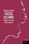 Caccia all'omo - Simone Alliva - 9788860446992