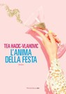 L'anima della festa - Tea Hacic -Vlahovic - 9788860447869
