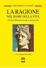 La ragione nel mare della vita - José Ortega y Gasset - 9788860818928