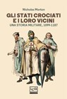 Gli Stati crociati e i loro vicini - Nicholas Morton - 9788861029392
