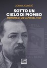 Sotto un cielo di piombo - Zorko Jelinčič ; Paolo Rumiz - 9788861029439