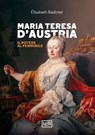 Maria Teresa d'Austria - Élisabeth Badinter - 9788861029651