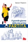 Il grande giorno della mia prima partita - Darwin Pastorin - 9788861455672