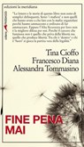 Fine pena mai - Tina Cioffo ; Francesco Diana ; Alessandra Tommasino - 9788861533936