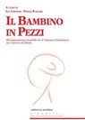 Il bambino in pezzi - Lia Chinosi ; Paola Scalari - 9788861534568