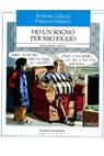 Ho un sogno per mio figlio - Roberto Gilardi ; Franco Portinari - 9788861534810