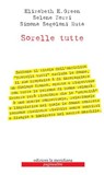 Sorelle tutte - Elizabeth Green ; Simona Segoloni Ruta ; Selene Zorzi - 9788861534919