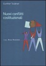 Nuovi conflitti costituzionali. Norme fondamentali dei regimi transnazionali - Teubner Gunther - 9788861597433