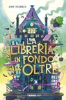 La Libreria in fondo all'Oltre - Amy Sparkes - 9788861898172