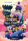 La torre alla fine del tempo - Amy Sparkes - 9788861898509