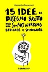 15 idee di Disegno Brutto per uno smart working efficace e stimolante - Alessandro Bonaccorsi - 9788861898790