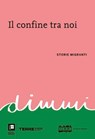 Il confine tra noi - AA.VV. - 9788861899001