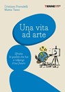 Una vita ad arte - Cristiano Pravadelli ; Mattia Tasso - 9788861899346