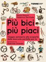 Più bici, più piaci - Paolo Pinzuti ; Federico Del Prete - 9788861899544