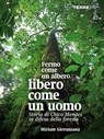 Fermo come un albero, libero come un uomo - Miriam Giovanzana - 9788861899629