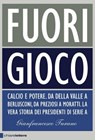 Fuori gioco - Gianfrancesco Turano - 9788861902947