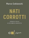 Nati corrotti - Marco Cobianchi - 9788861904026