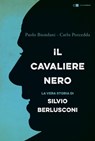 Il Cavaliere nero - Carlo Porcedda ; Paolo Biondani - 9788861908123