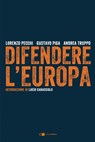Difendere l'Europa - Andrea Truppo ; Lorenzo Pecchi ; Gustavo Piga - 9788861909694