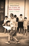 La casa di mio padre - Orhan Kemal - 9788861928015