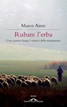 Rubare l'erba - Marco Aime - 9788862204606