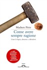 Come avere sempre ragione - Madsen Pirie - 9788862204705