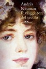 Il viaggiatore del secolo - Andrés Neuman - 9788862208154