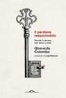 Il perdono responsabile - Gherardo Colombo - 9788862208444