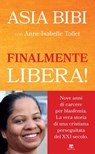 Finalmente libera! - Asia Bibi ; Anne-Isabelle Tollet - 9788862408165