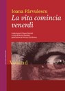 La vita comincia venerdì - Ioana Pârvulescu ; Mircea Cărtărescu - 9788862434331