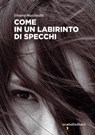 Come in un labirinto di specchi - Silvana Mazzocchi - 9788862526388