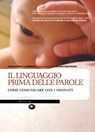 Il linguaggio prima delle parole – Come comunicare con i neonati - Liz Andrews ; Lynne Murray ; Rosario Montirosso - 9788862619820