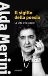 Il sigillo della poesia. La vita e la scrittura - Alda Merini - 9788862665346
