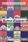 Roma d'autore - Paolo Di Paolo ; Simone Nebbia ; Gabriella Kuruvilla ; Massimo Laganà ; Marco Montemarano ; Pierpaolo Palladino ; Lorenzo Pavolini ; Christian Raimo ; Igiaba Scego ; Nadia Terranova ; Caterina Venturini - 9788862984041