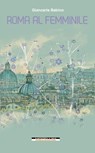 Roma al femminile - Giancarla Babino - 9788862984492