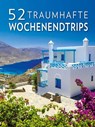 52 traumhafte Wochenendtrips - Elena Luraghi ; Cinzia Rando - 9788863124125