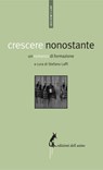 Crescere nonostante. Un romanzo di formazione - Stefano Laffi Massimo Conte ; Daniele Brigadoi Cologna - 9788863570496