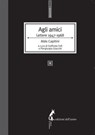 Agli amici. Lettere 1947-1968 - Aldo Capitini ; Goffredo Fofi ; Piergiorgio Giacchè - 9788863570861