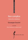 Non complice - Giuseppe Gozzini - 9788863573411