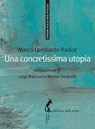 Una concretissima utopia - Marco Lombardo Radice - 9788863573558