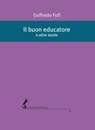 Il buon educatore - Goffredo Fofi - 9788863573961